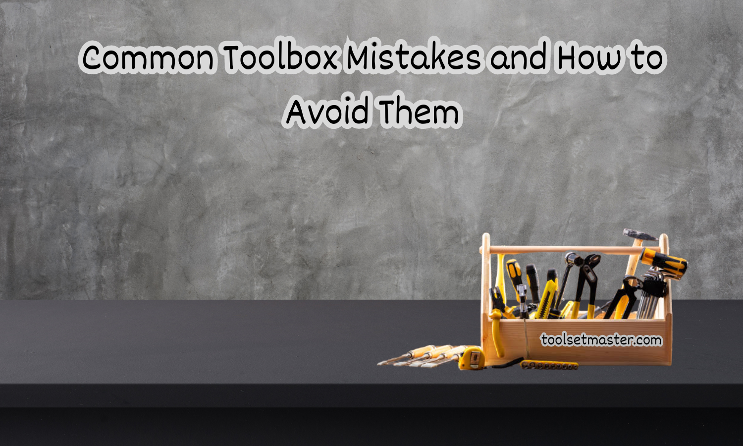 Common Toolbox Mistakes